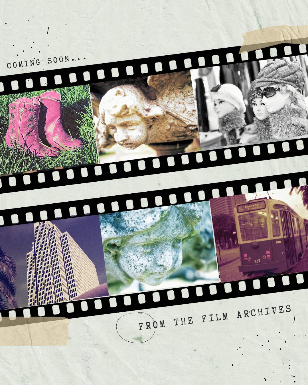 Coming soon from the film archives..."film" with images on it that include pink cowgirl boots on grass, a cherub face on a fountain, mannequins wearing knit hats and sunglasses, a view of a tall building with a large concrete orb in front - the image has color shifts that make it violet and red, another cherub face, and another redscale film image of a streetcar